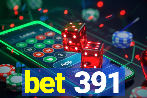 bet 391